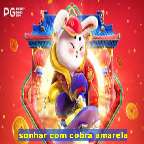 sonhar com cobra amarela